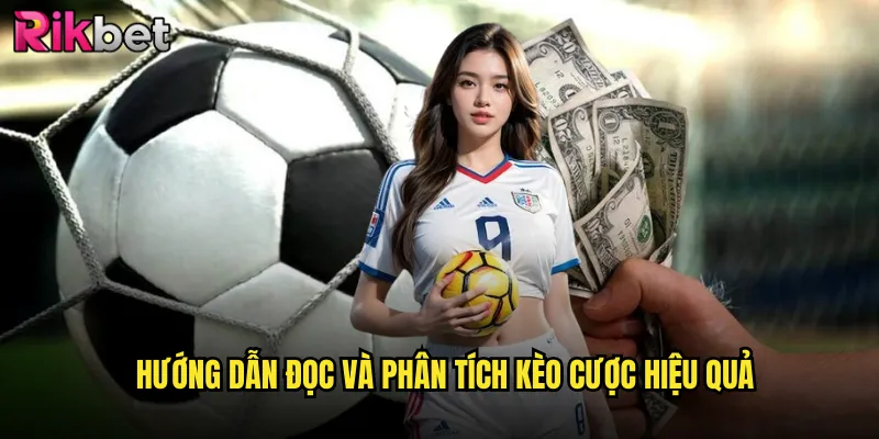 Kèo Nhà Cái Rikbet Phân Tích Tỷ Lệ Chuẩn Xác Nhất Thị Trường 3 Hướng dẫn đọc và phân tích kèo cược hiệu quả
