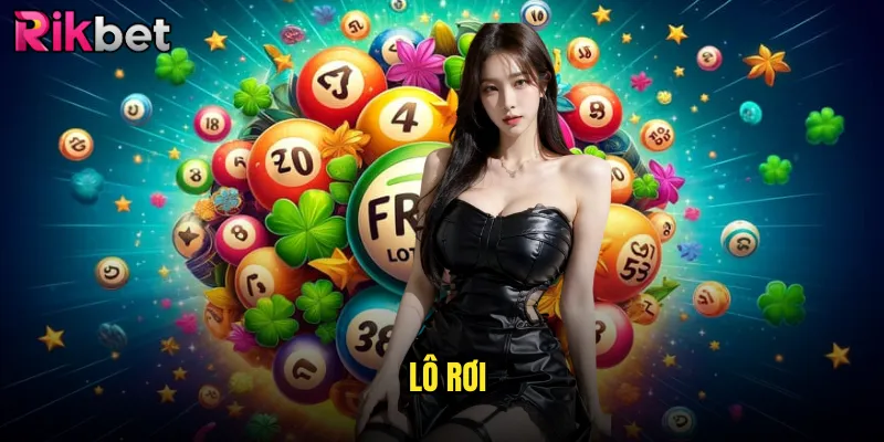 Lô Rơi Rikbet Hôm Nay Cập Nhật Liên Tục Từ Chuyên Gia 1 Lô Rơi