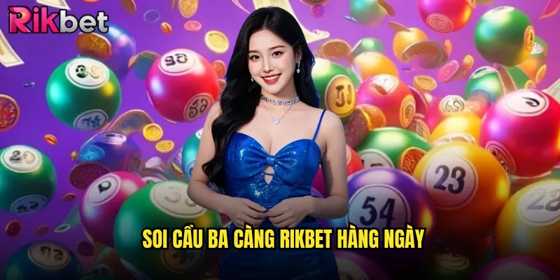 Ba Càng Rikbet Miễn Phí Với Tỷ Lệ Trúng Cao Nhất 2 Soi Cầu Ba Càng Rikbet Hàng Ngày