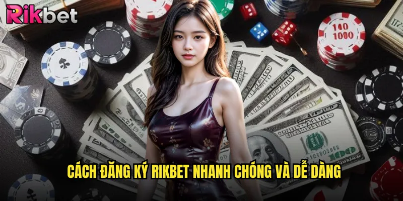 Đăng Ký Rikbet 1 Cách đăng ký Rikbet nhanh chóng và dễ dàng