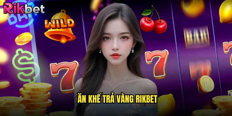 Ăn Khế Trả Vàng Rikbet: Trò Chơi Dân Gian Mang Lại Tài Lộc Vô Biên 1 Ăn khế trả vàng Rikbet