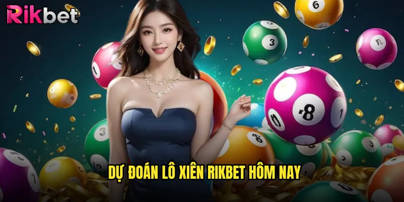Lô Xiên Rikbet Chuẩn Xác Với Phương Pháp Soi Cầu Độc Đáo 2 Dự Đoán Lô Xiên Rikbet Hôm Nay