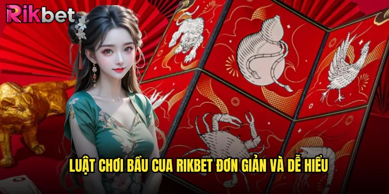 Bầu Cua Rikbet Trò Chơi Dân Gian Việt Nam Với Cơ Hội Thắng Lớn 2 Luật chơi bầu cua Rikbet đơn giản và dễ hiểu
