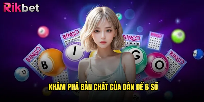 Dàn Đề 6 Số Rikbet Masterclass: Từ Những Cao Thủ Hàng Đầu 2 Khám phá bản chất của dàn đề 6 số