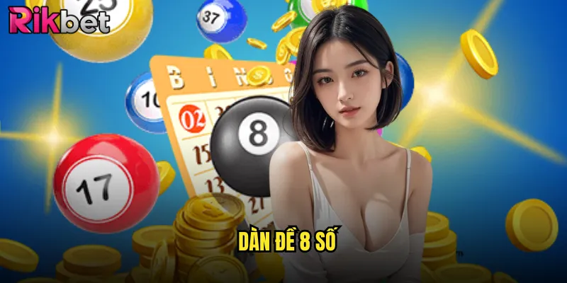 Dàn Đề 8 Số Rikbet: Phá Vỡ Giới Hạn Thắng Lớn Mỗi Ngày 1 dàn đề 8 số