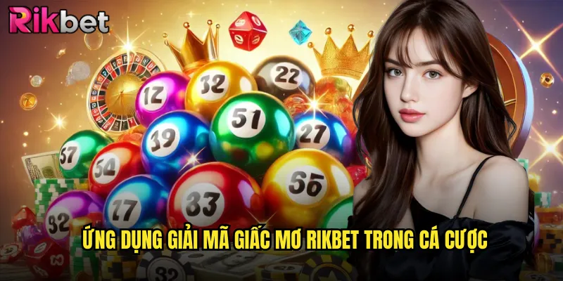 Giải Mã Giấc Mơ Rikbet: Bí Mật Chuyển Hóa Mơ Thành Số May Mắn 3 Ứng dụng giải mã giấc mơ Rikbet trong cá cược